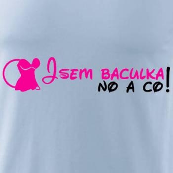 Jsem baculka no a co!