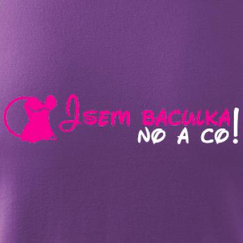 Jsem baculka no a co!