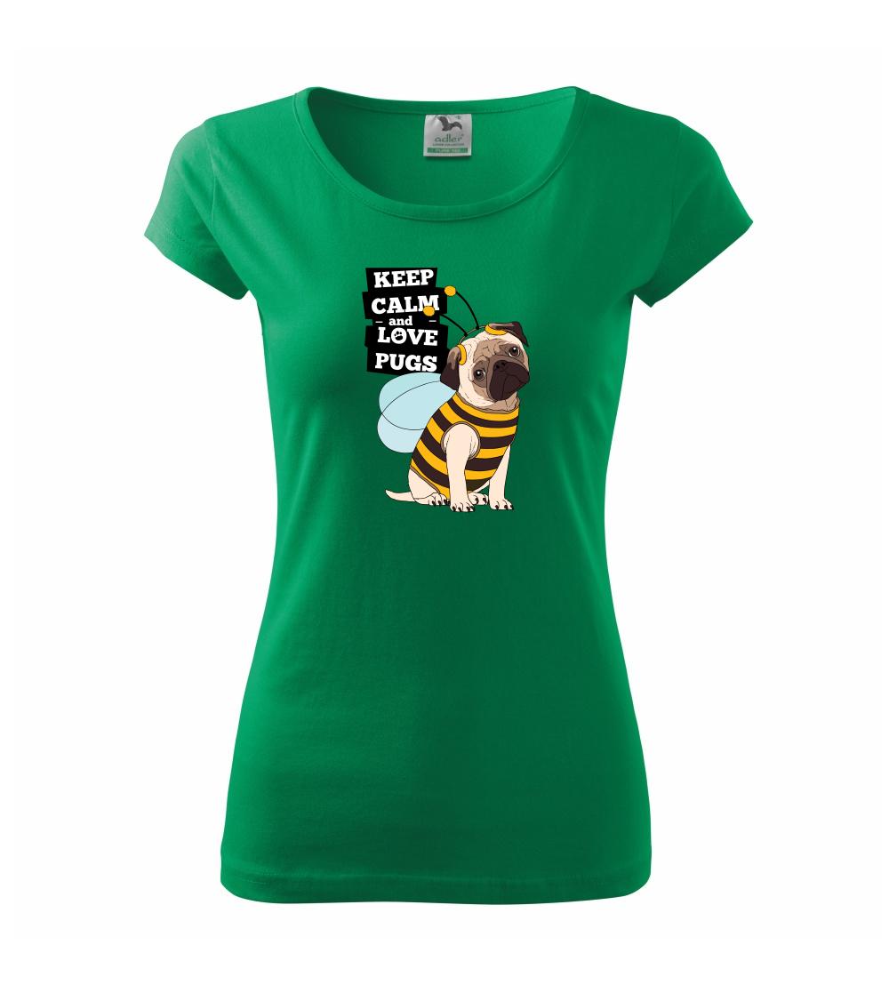 Keep calm and love pugs