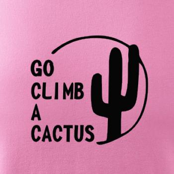 Go climb a cactus