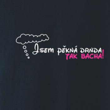 Jsem pěkná drnda - tak bacha!