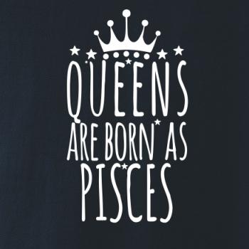 Queens are born as Pisces - Ryby