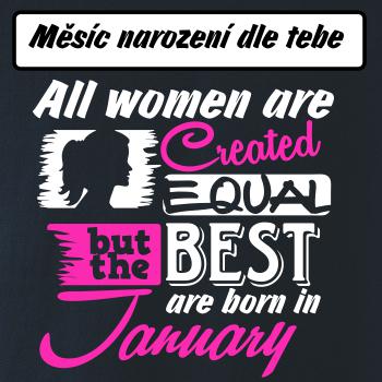 All woman are created - best (vlastní nápis měsíc narození)