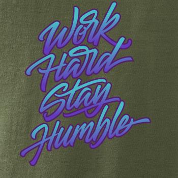 Work hard stay humble