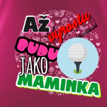 Až vyrostu budu jako maminka - golf