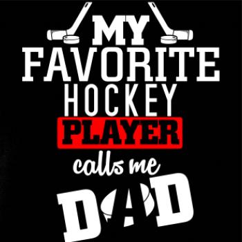 My favorite hockey player calls me DAD / MOM