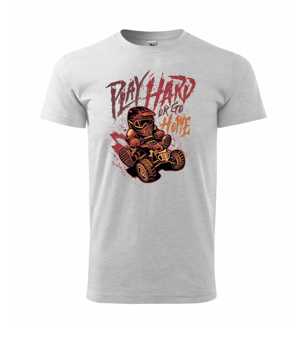 Play Hard or Go Home - Heavy new - triko pánské