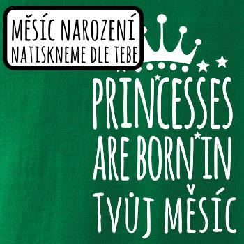 Princesses are born in (vlastní nápis měsíc narození) Princesses are born in (vlastní nápis měsíc narození)
