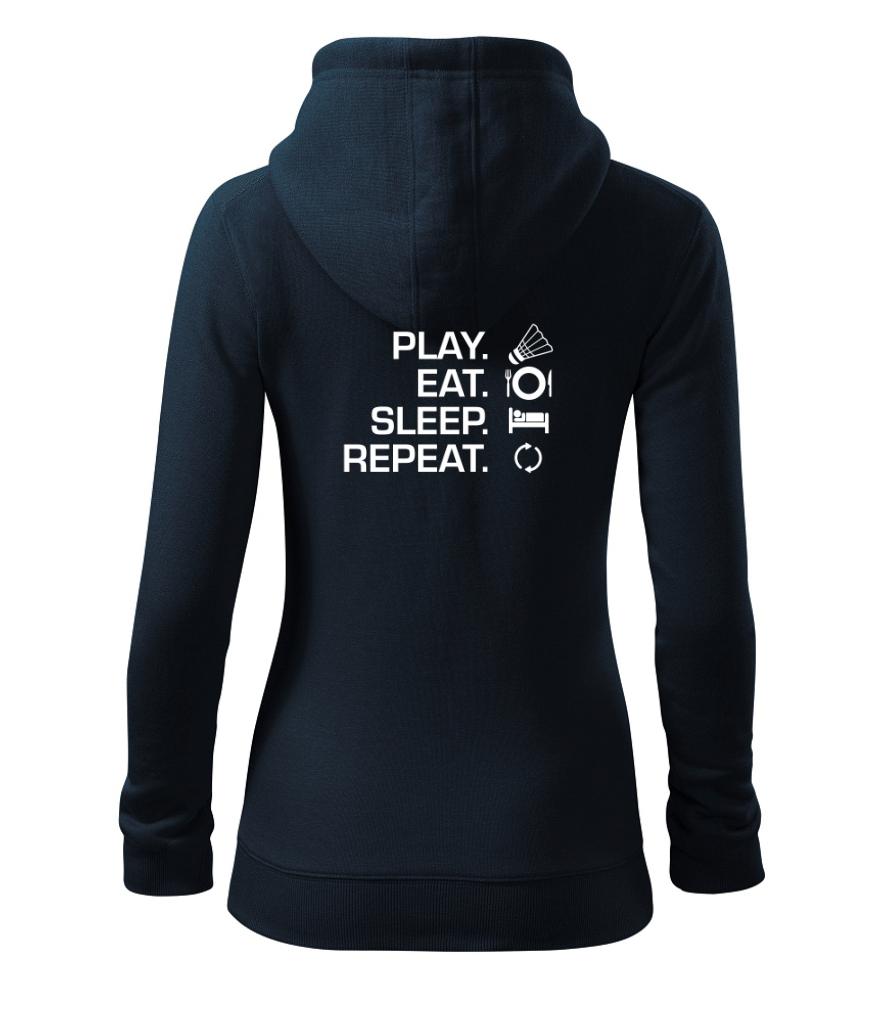 Play Eat Sleep Repeat badminton - Dámská mikina trendy zipper s kapucí