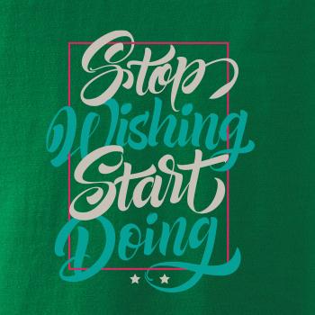 Stop wishing start doing obdelnik Stop wishing start doing obdelnik
