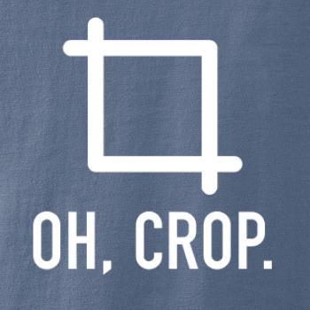 Oh, crop
