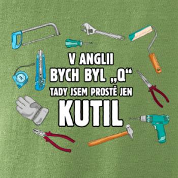 V Anglii bych byl Q tady kutil