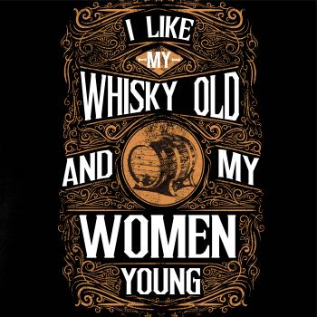 I like my Whisky Old
