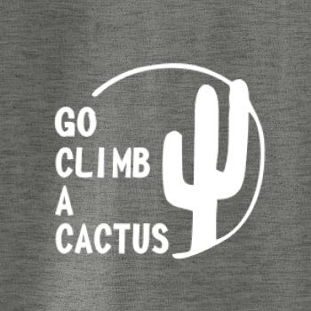 Go climb a cactus
