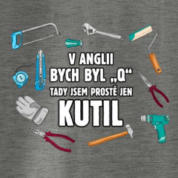V Anglii bych byl Q tady kutil