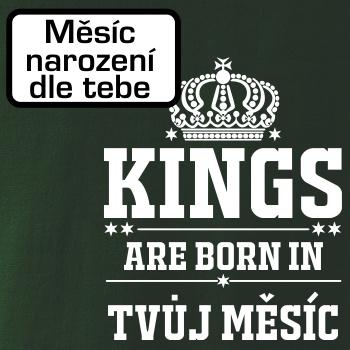 Kings are born in  (vlastní nápis měsíc narození) Kings are born in  (vlastní nápis měsíc narození)