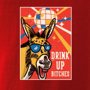 Drink up bitches