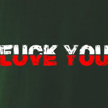 Love you fuck you