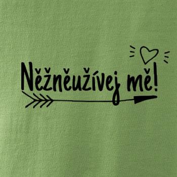 Něžněužívej mě!