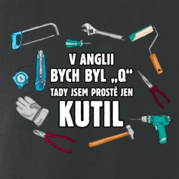 V Anglii bych byl Q tady kutil