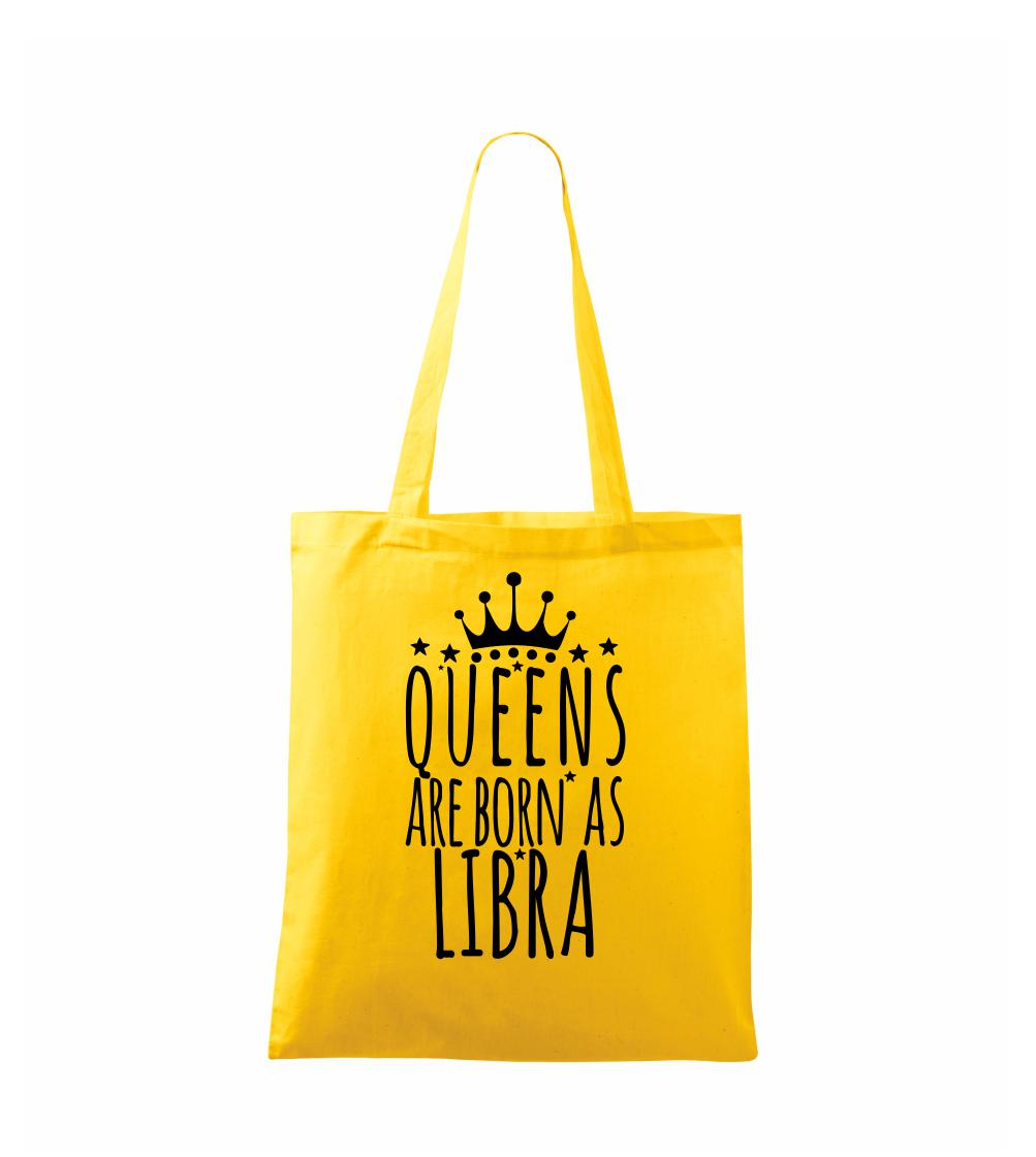 Queens are born as Libra - Váhy - Taška malá