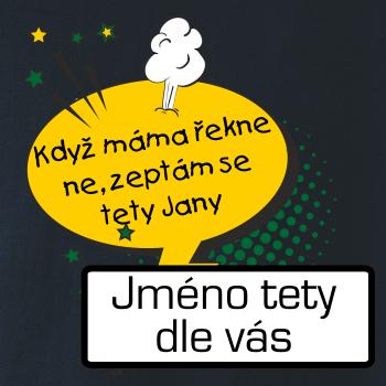 Když máma řekne ne, zeptám se tety BAREVNÉ (vlastní nápis - jméno)