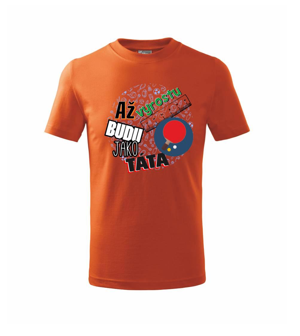 Až vyrostu budu jako táta - Stolní tenis pálka