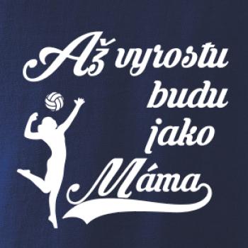 Až vyrostu budu jako máma volejbal
