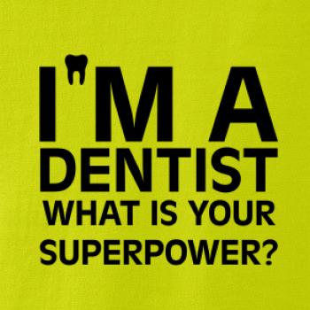 I Am A Dentist So What is Your Superpower