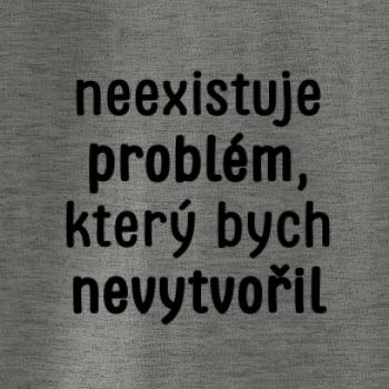 Neexistuje problém, který bych nevytvořil ON a ONA