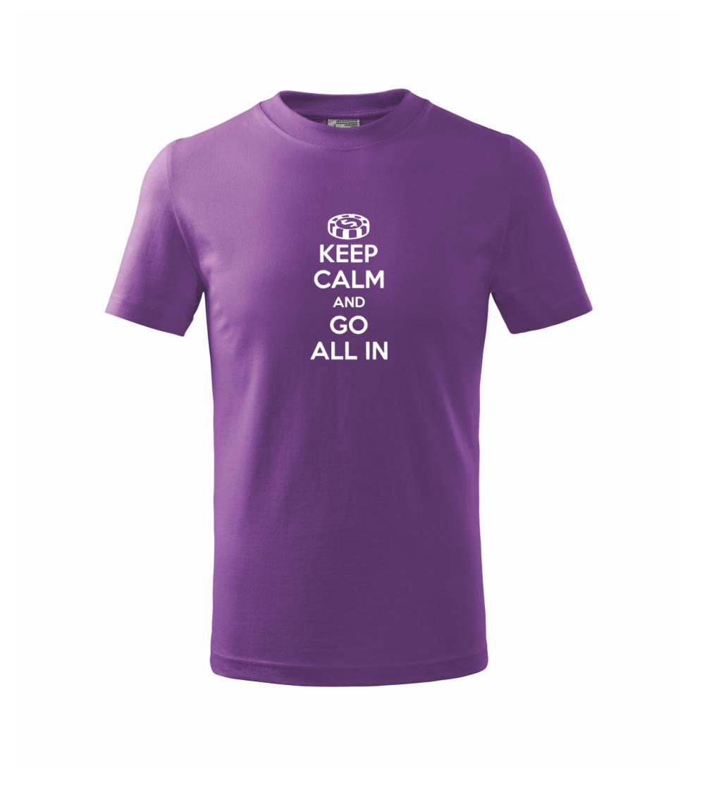 Keep calm and go all in