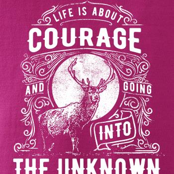 Life Is About Courage