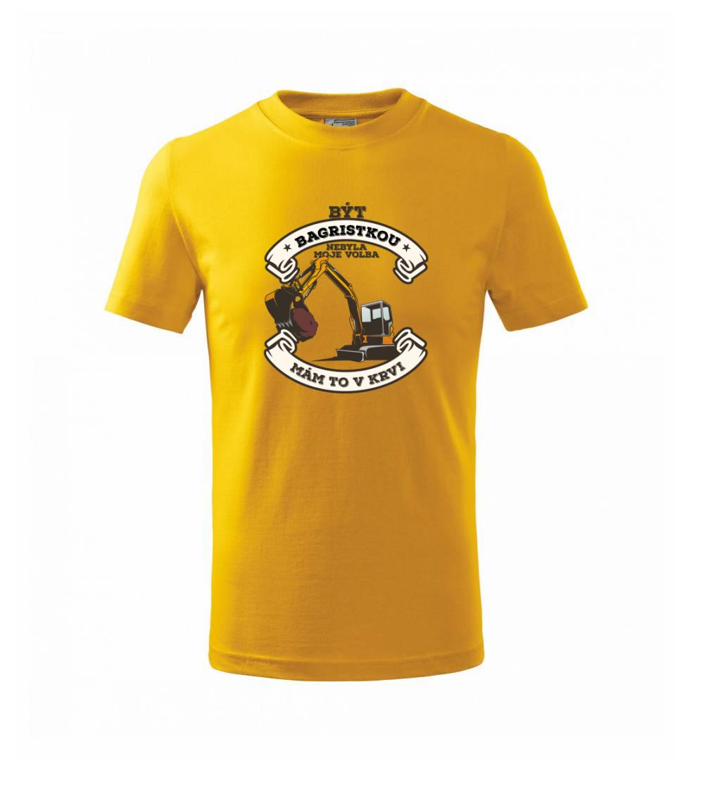 Bagr - Být bagristkou nebyla moje volba - potisk pro ženu