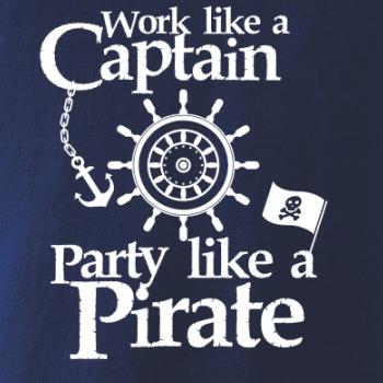 Work Like A Captain Party Like A Pirate