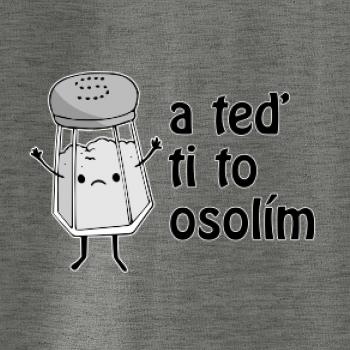 A teď ti to osolím A teď ti to osolím