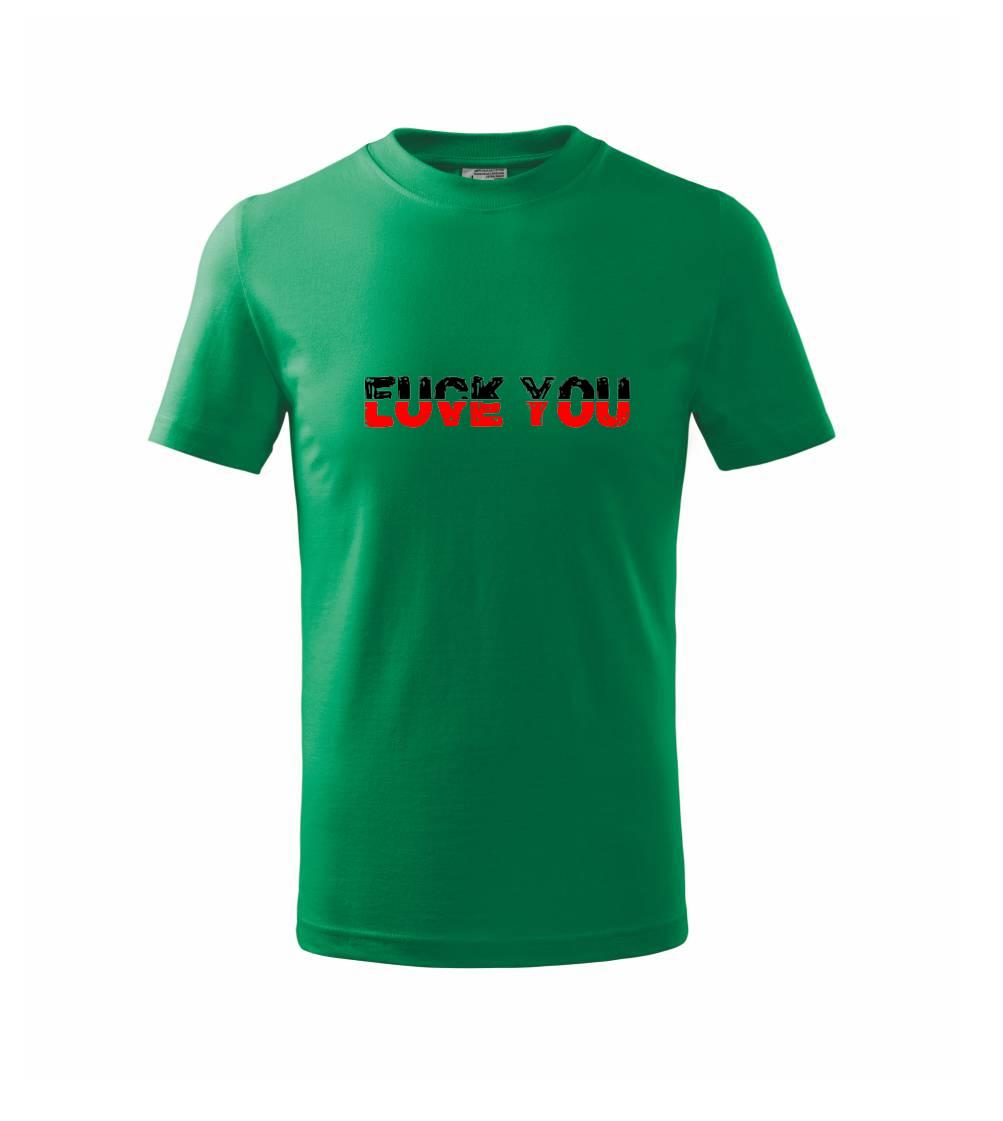 Love you fuck you