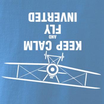 Keep Calm and Fly Inverted Keep Calm and Fly Inverted