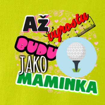 Až vyrostu budu jako maminka - golf