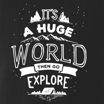 Its a huge world