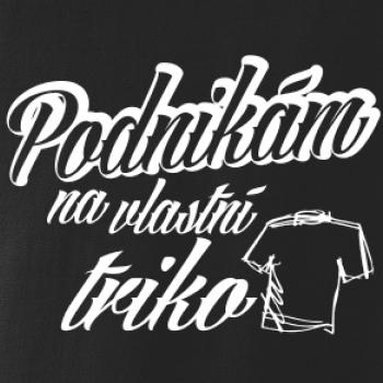 Podnikám na vlastní triko Podnikám na vlastní triko