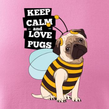 Keep calm and love pugs