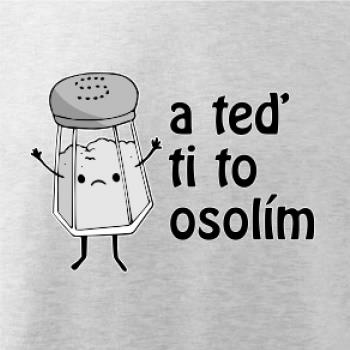 A teď ti to osolím