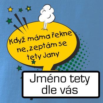 Když máma řekne ne, zeptám se tety BAREVNÉ (vlastní nápis - jméno)