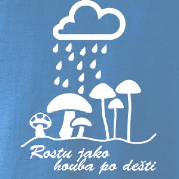 Rostu jako houba po dešti