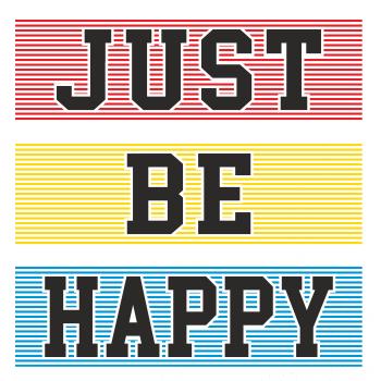 Just be happy