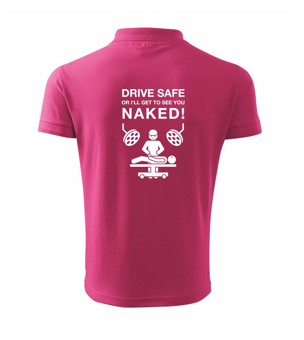 Jezdi bezpečně nebo tě uvidím nahého  (Hana-creative) - Polokošile pánská Pique Polo 203
