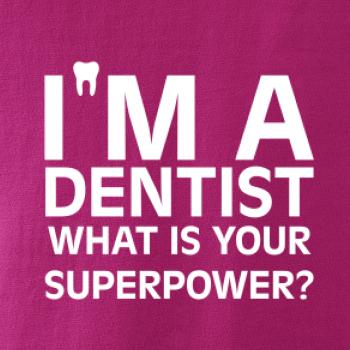 I Am A Dentist So What is Your Superpower