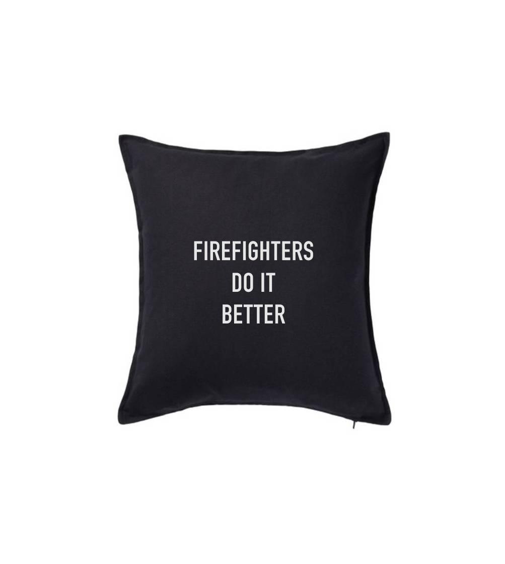 Firefighters Do It Better - Polštář 50x50