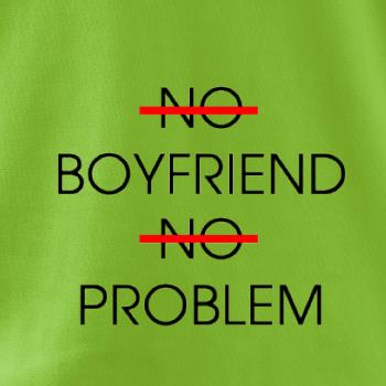 No boyfriend no problem