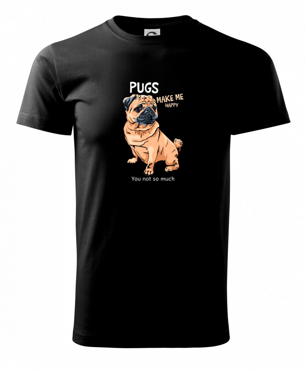 Pugs make me happy - Triko Basic Extra velké